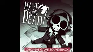 23. Have a Nice Death - Tactical Living Weapon (OST)