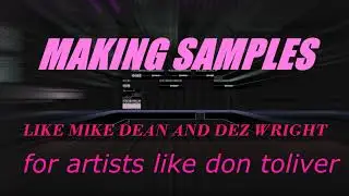 HOW DEZ WRIGHT AND MIKE DEAN MAKE SAMPLES AND MELODIES FOR DON TOLIVER