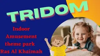 Indoor Amusement theme park | TRIDOM | Ras al Khaimah | UAE