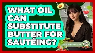 What Oil Can Substitute Butter For Saut&eacute;ing?