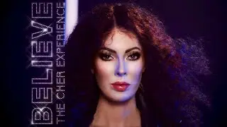 Believe The Cher Experience