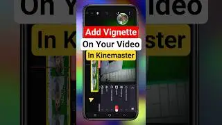 How to apply Vignette Effect on Video in KineMaster || Easy Editing Tips