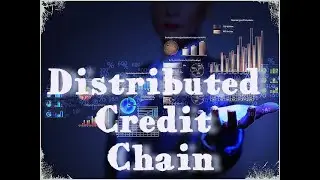 Distributed Credit Chain - новый взгляд на кредитную среду и весь финансовый мир!