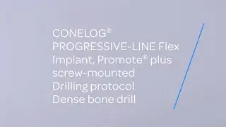 CONELOG PROGRESSIVE-LINE Flex Implant Promote plus screw-mounted Drilling protocoll Dense bone drill
