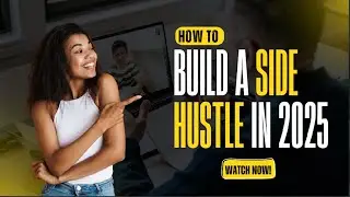How to Build a Side Hustle in 2025? 💰