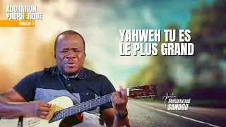 ♪ Tu es le plus grand | Apôtre Mohammed Sanogo