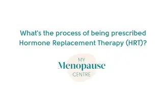 The process of being prescribed HRT