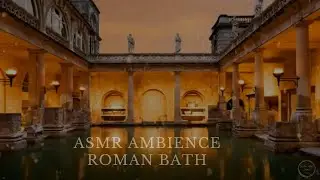 roman bath asmr ambience sounds