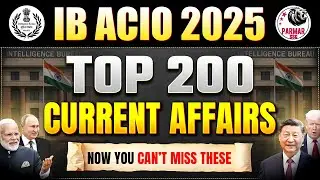 TOP 200 CURRENT AFFAIRS FOR IB ACIO 2025 EXAM | MOST IMPORTANT CURRENT AFFAIRS BY PARMAR SIR