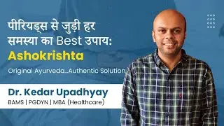 Permanent solution for Irregular periods: Ashokarishta | Dr Kedar Upadhyay
