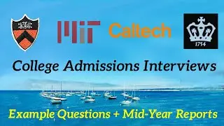 College Interview Example Questions, Mid-Year Report that got me into Princeton MIT Caltech Columbia