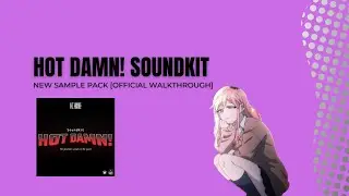 HOT DAMN SOUNDKIT [Bass Music Sample Pack] Official Walkthrough
