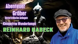 Reinhard Habeck - Abenteuer, Gr&auml;ber, Unterirdische Anlagen und Kleopatras Wunderlampe