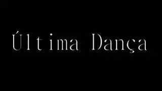 Última Dança - Destinos
