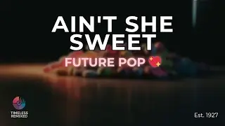 Ain't She Sweet x Future Pop | 1927 Jazz Reimagined Electronic 🍭✨