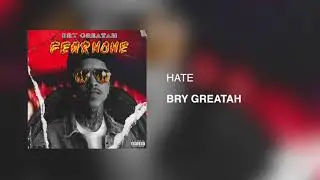 Bry Greatah - Hate (Audio)