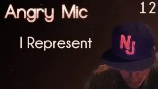 Angry Mic - I Represent [Lyrics in description]