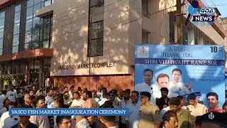 Historic Day in Vasco! New Fish Market Inaugurated & ₹150 Crore Smart City Boost Announced by Rane
