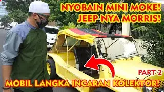 NYOBAIN MINI MOKE, JEEPNYA MORRIS! MOBIL LANGKA INCARAN KOLEKTOR #2