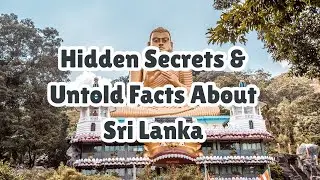 Hidden Secrets & Untold Facts About Sri Lanka