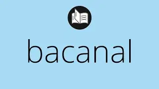 Que significa BACANAL &bull; bacanal SIGNIFICADO &bull; bacanal DEFINICI&Oacute;N &bull; Que es BACANAL