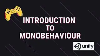 Introduction to MonoBehaviour Class - Unity Scripting API Tutorial 01