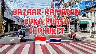 SUASANA RAMADAN! BERBURU MAKANAN HALAL DI BAZAAR RAMADAN DAN BUKA PUASA DI PHUKET #kulinerindonesia