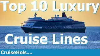 Top 10 Luxury Cruise Lines | CruiseHols Luxury Cruise Lines YOU Should Sail With