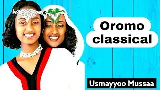 Oromo classical- Usmayyoo Mussaa / Lovely Oromo Classical/