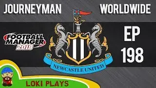 FM18 - Journeyman Worldwide - EP198 - Newcastle United - Football Manager 2018