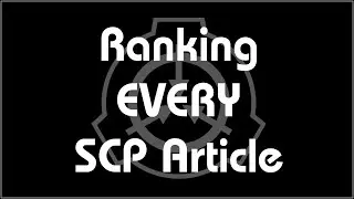 Ranking EVERY Scp Article (Mostly) 1