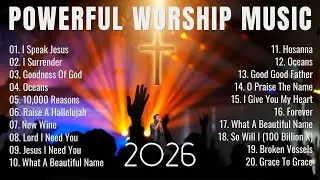 Top Praise and Worship Songs 2026 | Deep Christian Prayer Playlist | Gospel Music - I Speak Jesus