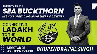 Bhupendra Pal Singh on Seabuckthorn | Inaugurated by Advisor to Hon&rsquo;ble Lt. Governor, UT Ladakh