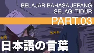Belajar Bahasa Jepang Sambil Tidur - Part 3