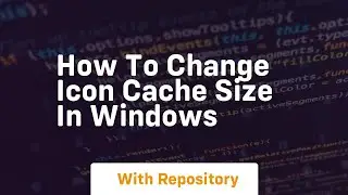 How to change icon cache size in windows