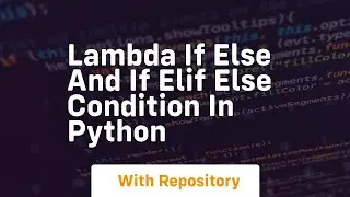 Lambda if else and if elif else condition in python