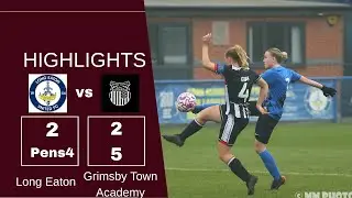 Highlights-Long Eaton Utd Ladies VS Grimsby Town Academy Women. League Cup. 12 10 25