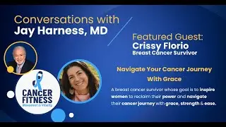 Convo with Dr Jay Harness of CancerFitness.org