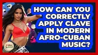 How Can You Correctly Apply Clave In Modern Afro-Cuban Music? - Latin Music Revolution