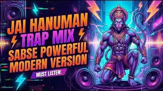 &ldquo;Jai Hanuman Trap Mix ⚡ Sabse Powerful Modern Version | MUST LISTEN!&rdquo;