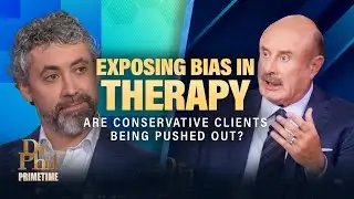 Разоблачение предвзятости в терапии: вытесняют ли консервативных клиентов? | Доктор Фил Прайм-тайм