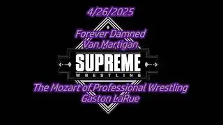 Supreme Wrestling| Gaston LaRue vs &ldquo;Forever Damned&rdquo; Van Martigan