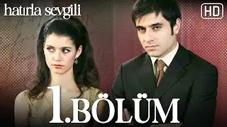 Hatırla Sevgili 1. Bölüm HD