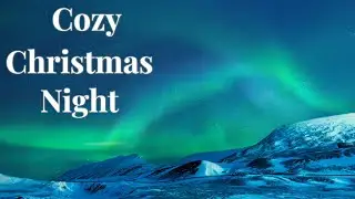 Cozy Christmas Night &mdash; Relaxing Music for Peaceful Winter Nights
