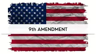 9th Amendment | More Important than you Think!