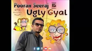Pooran Seeraj - Ugly Gyal (2019 Guyana Chutney)