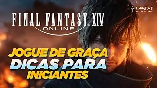 COMO JOGAR FINAL FANTASY XIV ONLINE DE GRA&Ccedil;A - DICAS INICIANTES