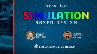 Simulation-Based 3D Design - SOLIDWORKS LIVE Design - Episode 15 (2022)