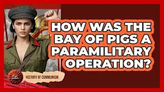 How Was The **Bay Of Pigs** A Paramilitary Operation? - History of Communism