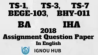 IGNOU BA IHA Assignment Question Paper 2018 In English TS 1 TS 3 BEGE 103 BHY 011 TS 7